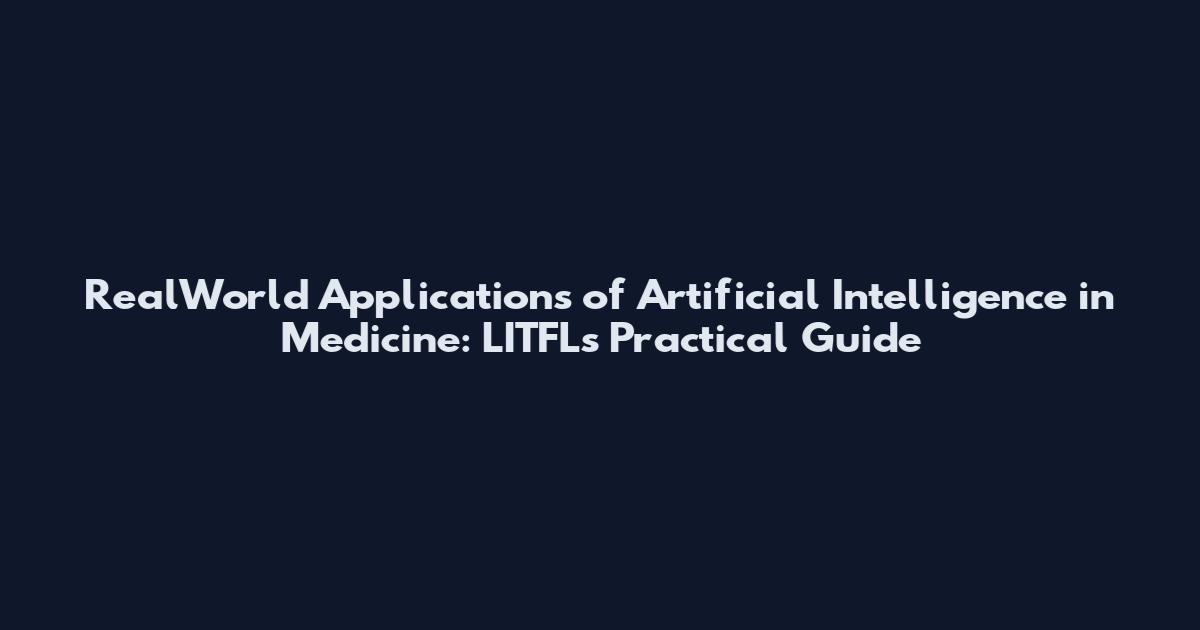 RealWorld Applications of Artificial Intelligence in Medicine: LITFL's Practical Guide