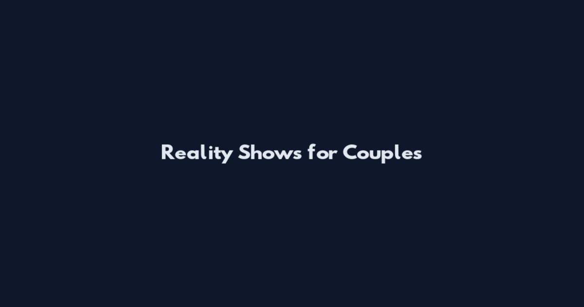 Reality Shows for Couples