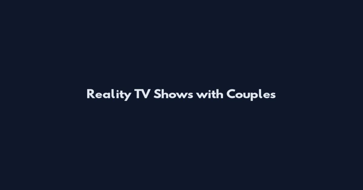 Reality TV Shows with Couples