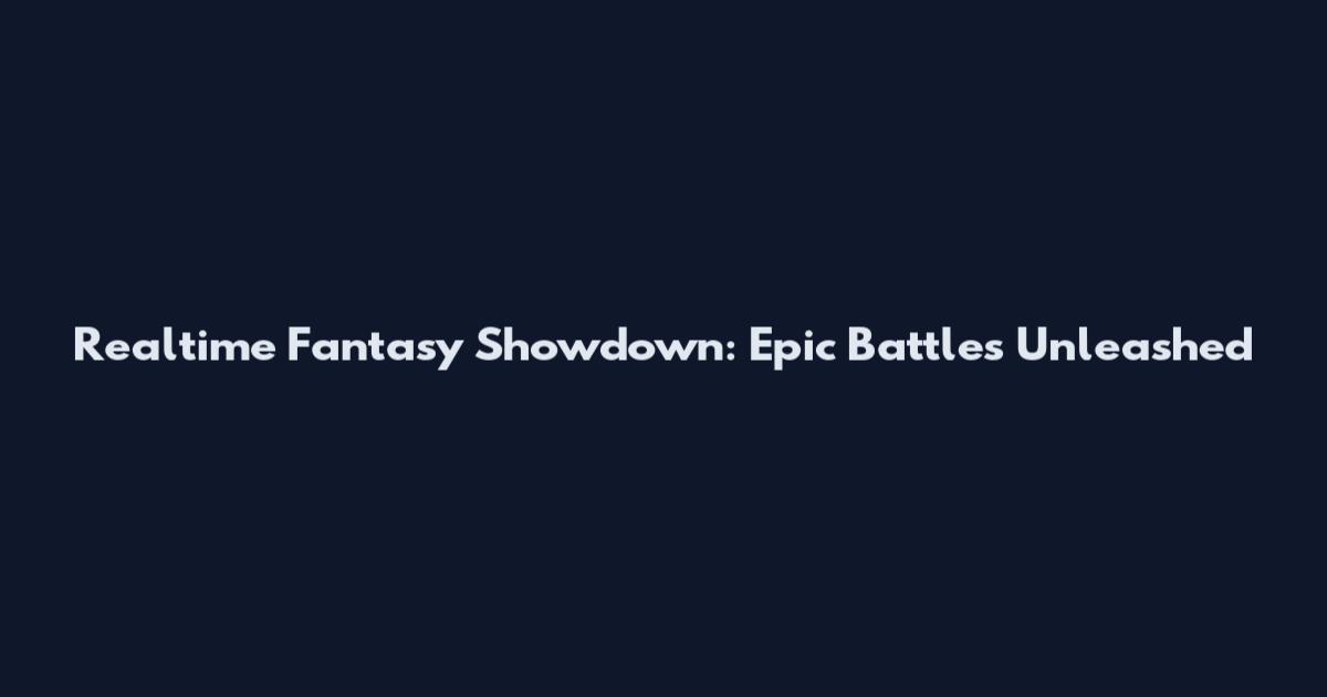 Realtime Fantasy Showdown: Epic Battles Unleashed