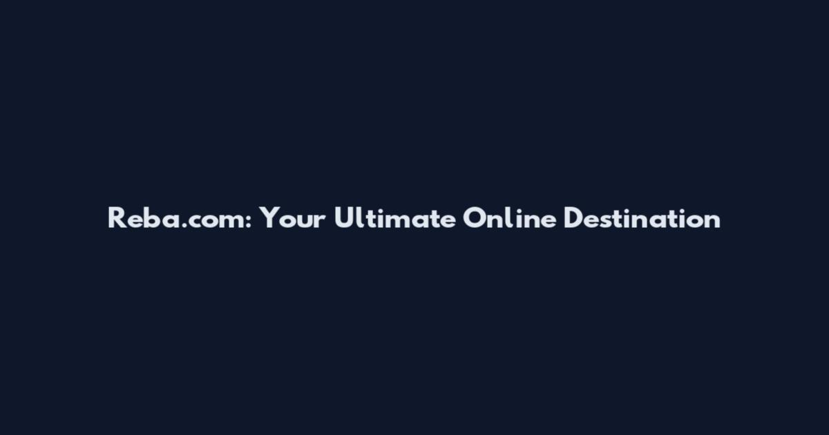 Reba.com: Your Ultimate Online Destination