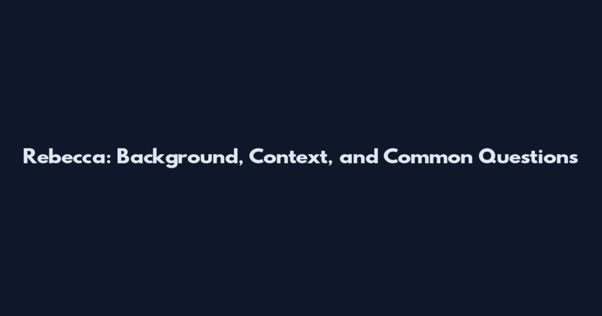 Rebecca: Background, Context, and Common Questions