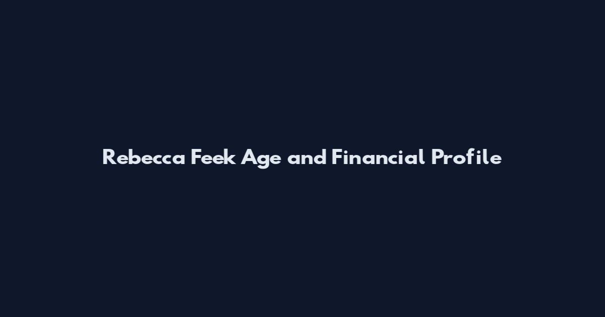 Rebecca Feek Age and Financial Profile