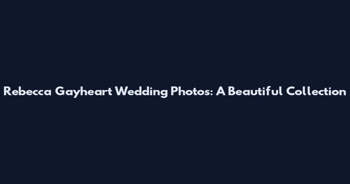 Rebecca Gayheart Wedding Photos: A Beautiful Collection