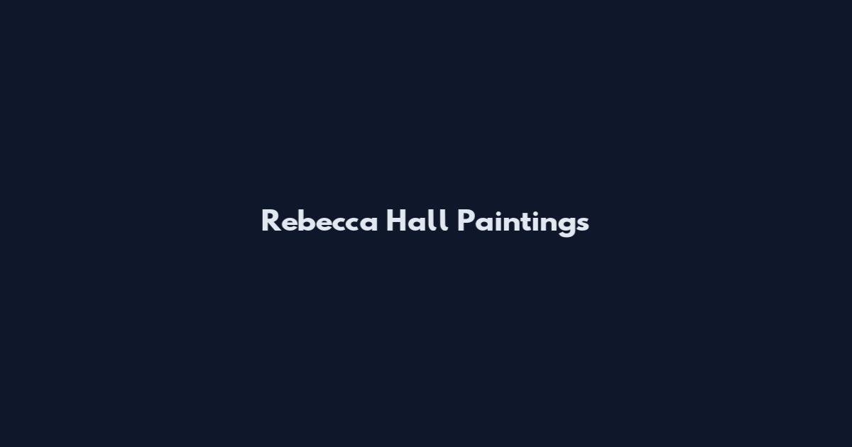 Rebecca Hall Paintings