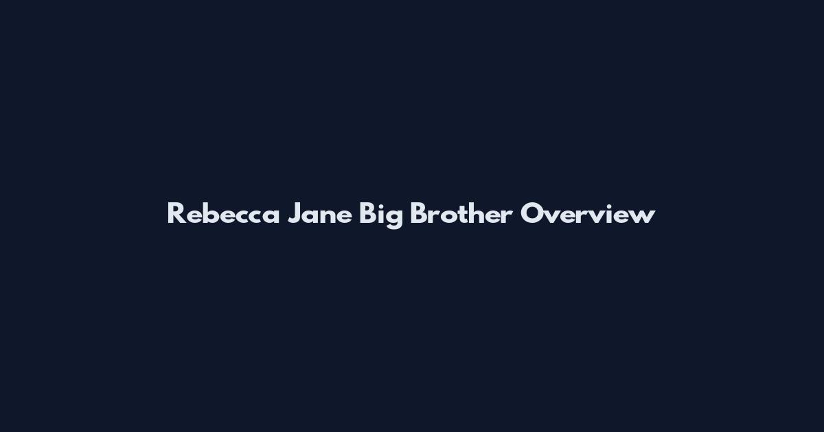 Rebecca Jane Big Brother Overview