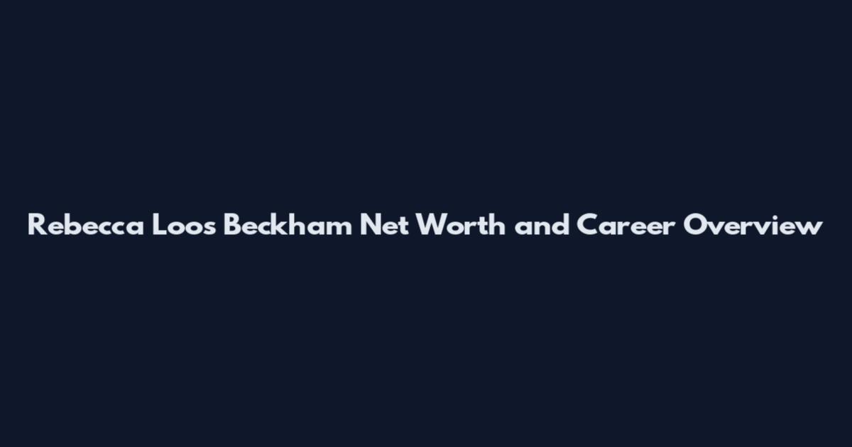 Rebecca Loos Beckham Net Worth and Career Overview