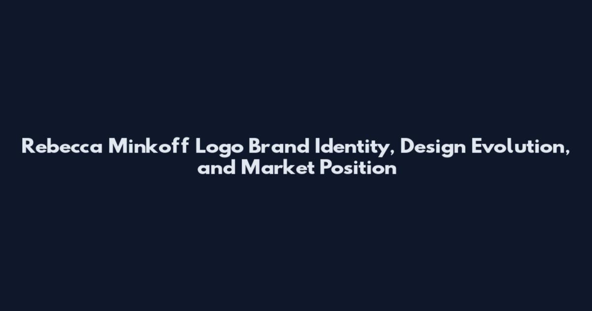 Rebecca Minkoff Logo Brand Identity, Design Evolution, and Market Position
