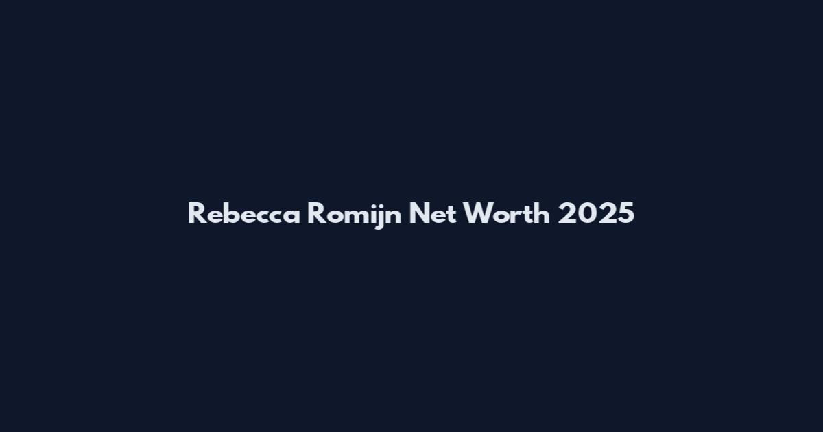 Rebecca Romijn Net Worth 2025