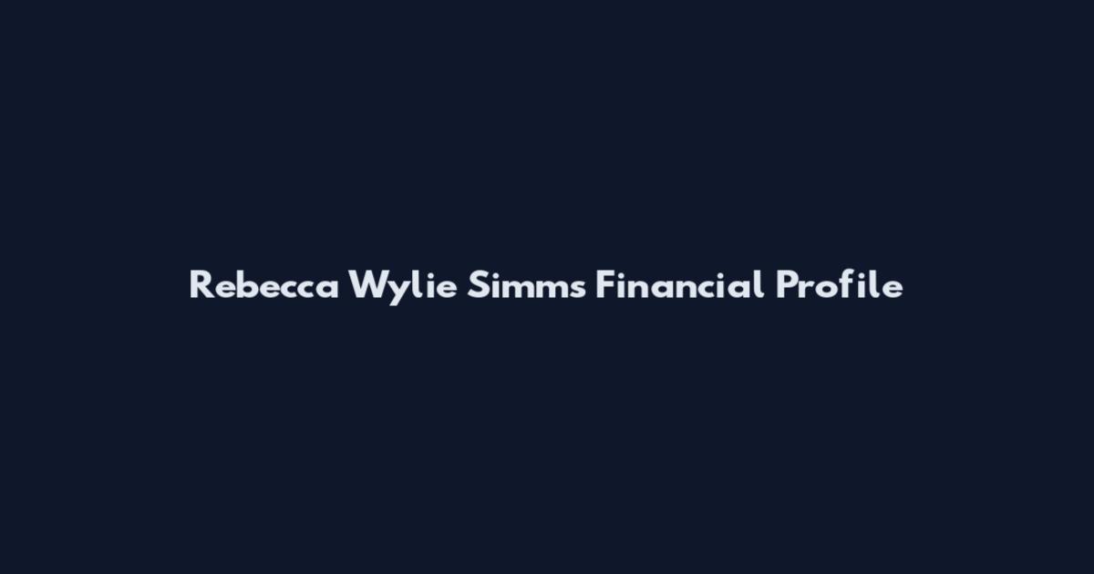 Rebecca Wylie Simms Financial Profile