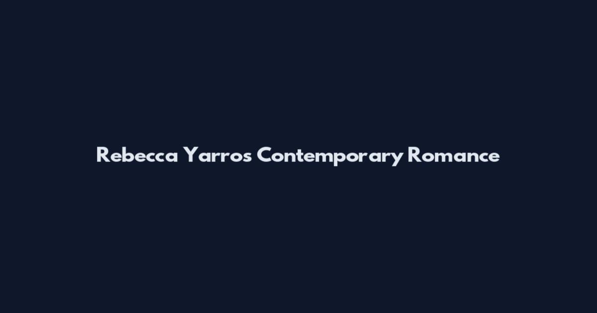 Rebecca Yarros Contemporary Romance