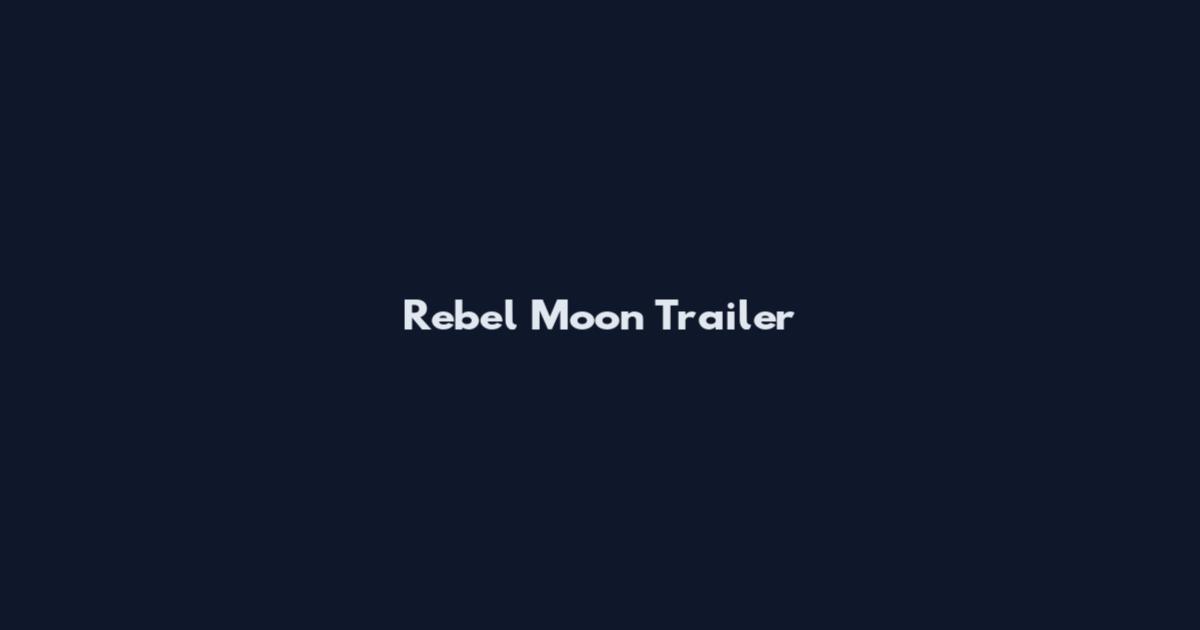 Rebel Moon Trailer