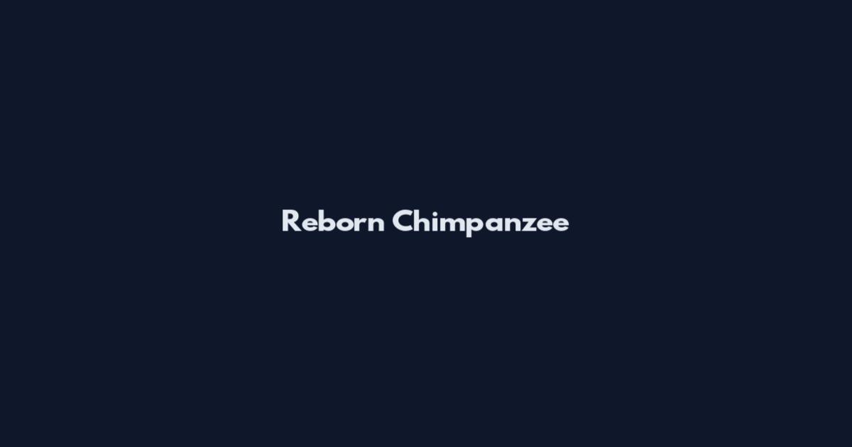 Reborn Chimpanzee