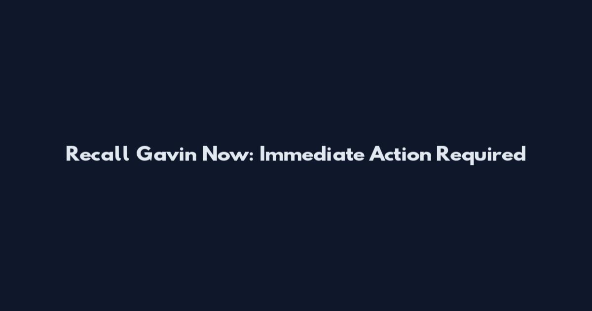 Recall Gavin Now: Immediate Action Required