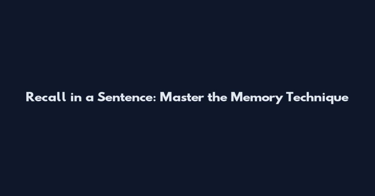 Recall in a Sentence: Master the Memory Technique
