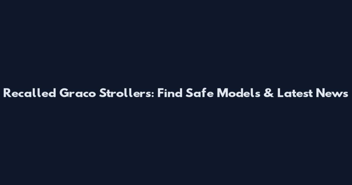 Recalled Graco Strollers: Find Safe Models & Latest News