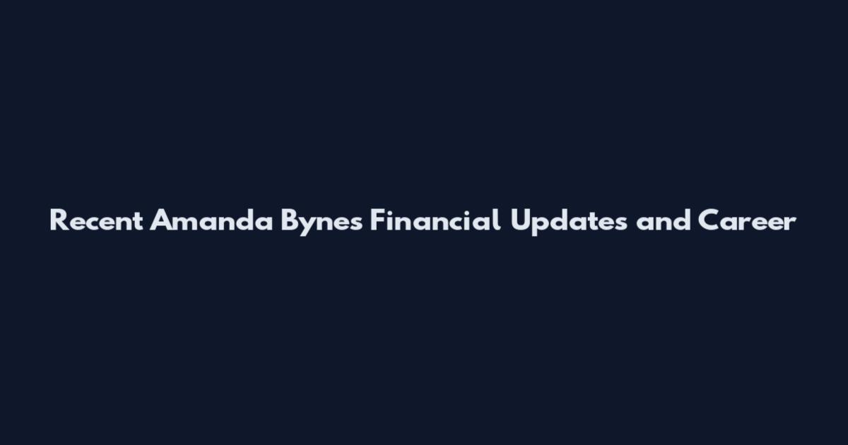 Recent Amanda Bynes Financial Updates and Career