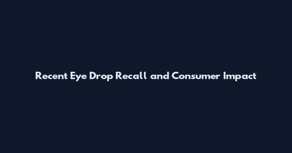 Recent Eye Drop Recall and Consumer Impact