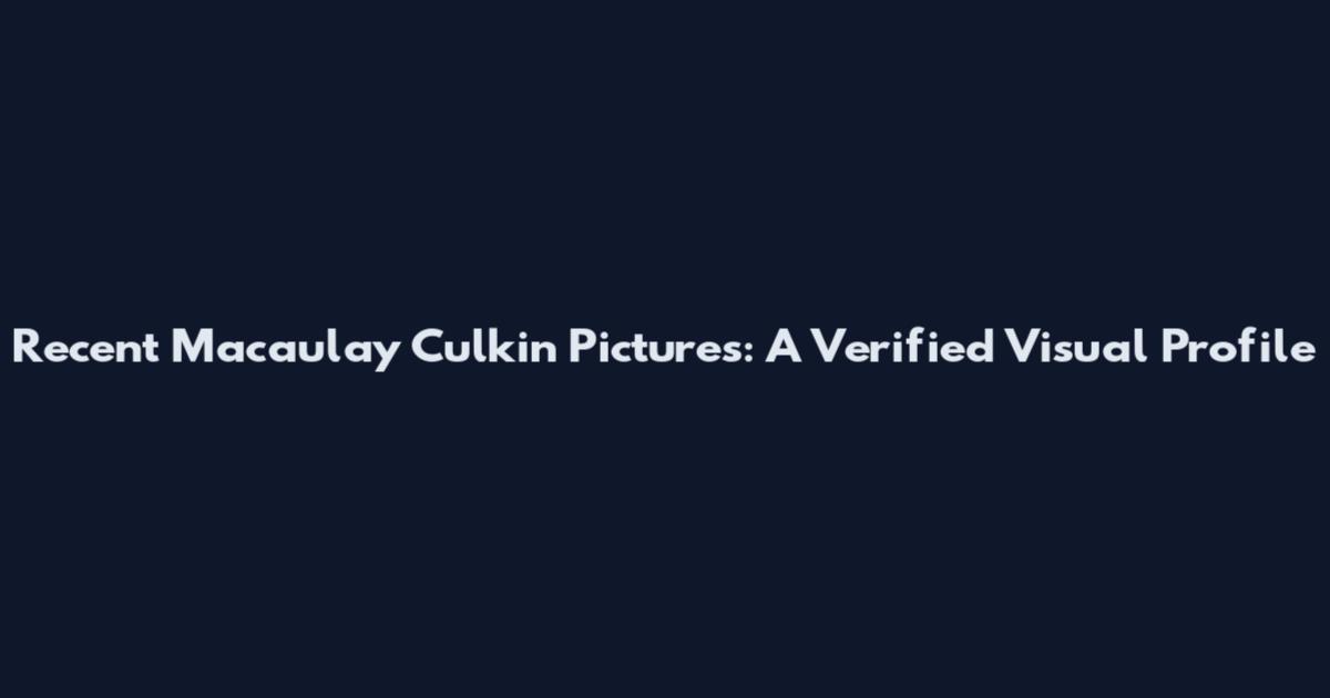 Recent Macaulay Culkin Pictures: A Verified Visual Profile