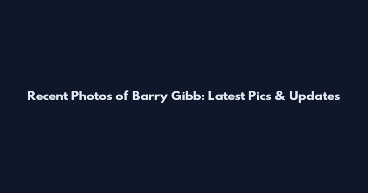 Recent Photos of Barry Gibb: Latest Pics & Updates