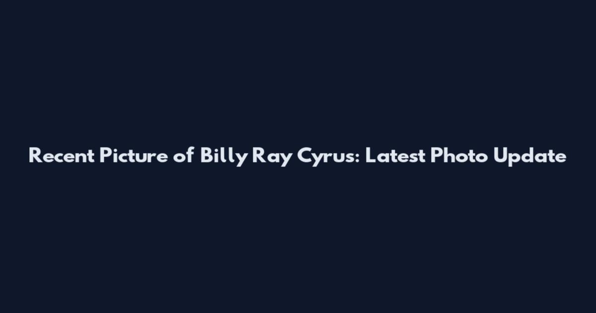 Recent Picture of Billy Ray Cyrus: Latest Photo Update