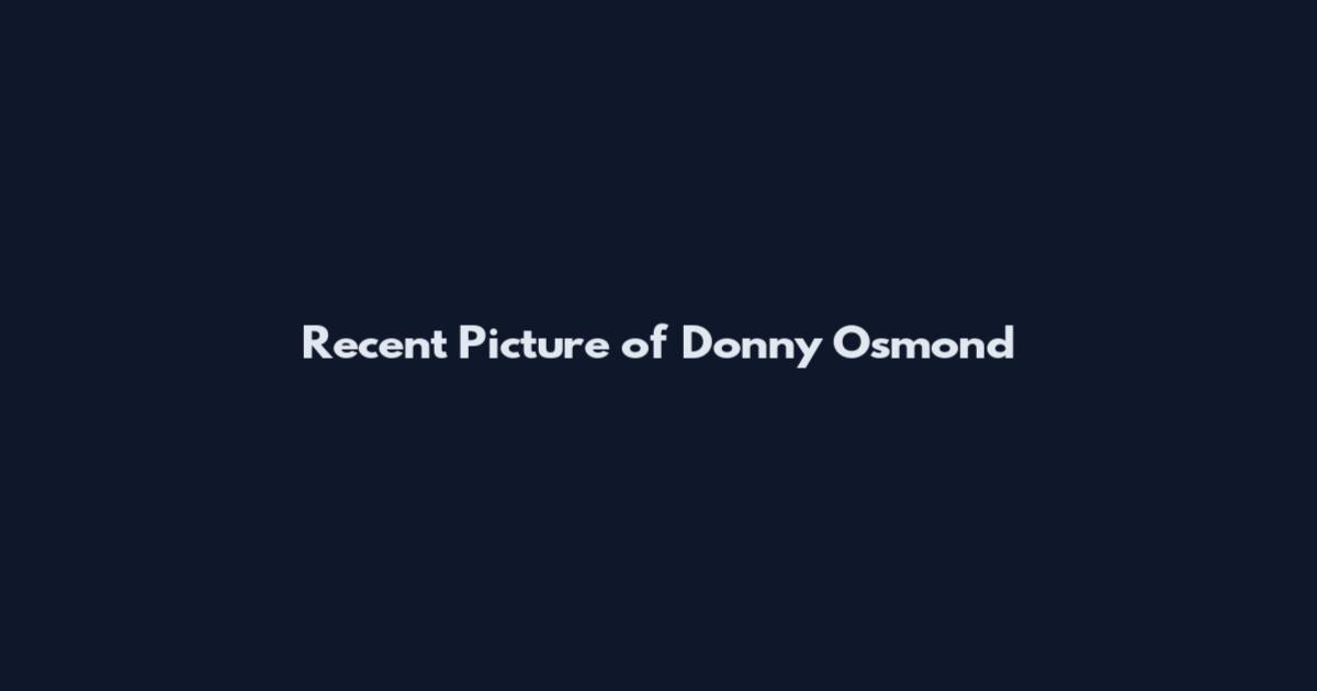 Recent Picture of Donny Osmond