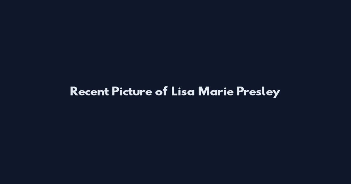 Recent Picture of Lisa Marie Presley