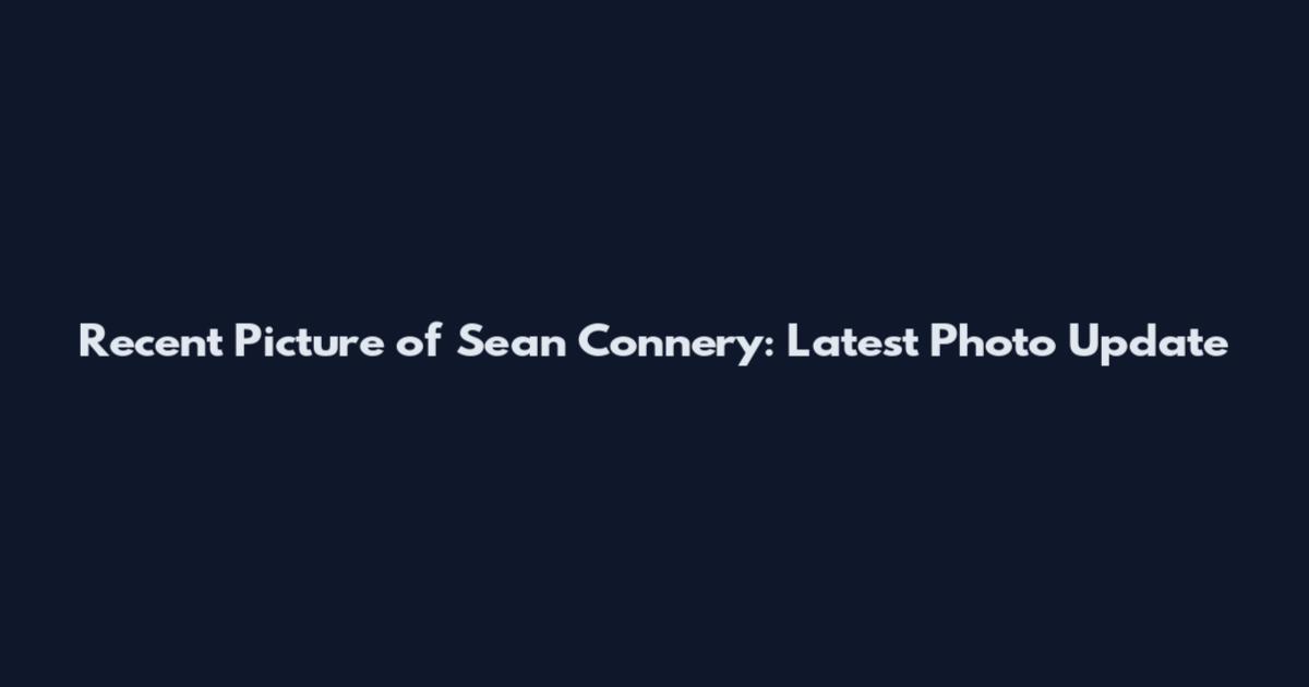 Recent Picture of Sean Connery: Latest Photo Update