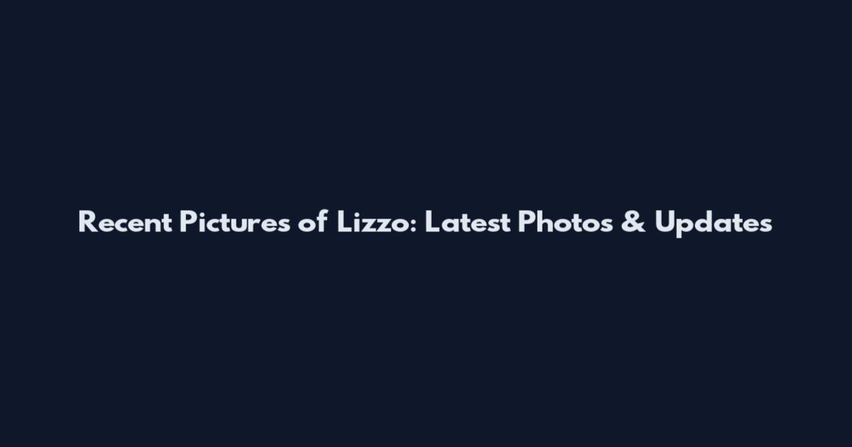 Recent Pictures of Lizzo: Latest Photos & Updates