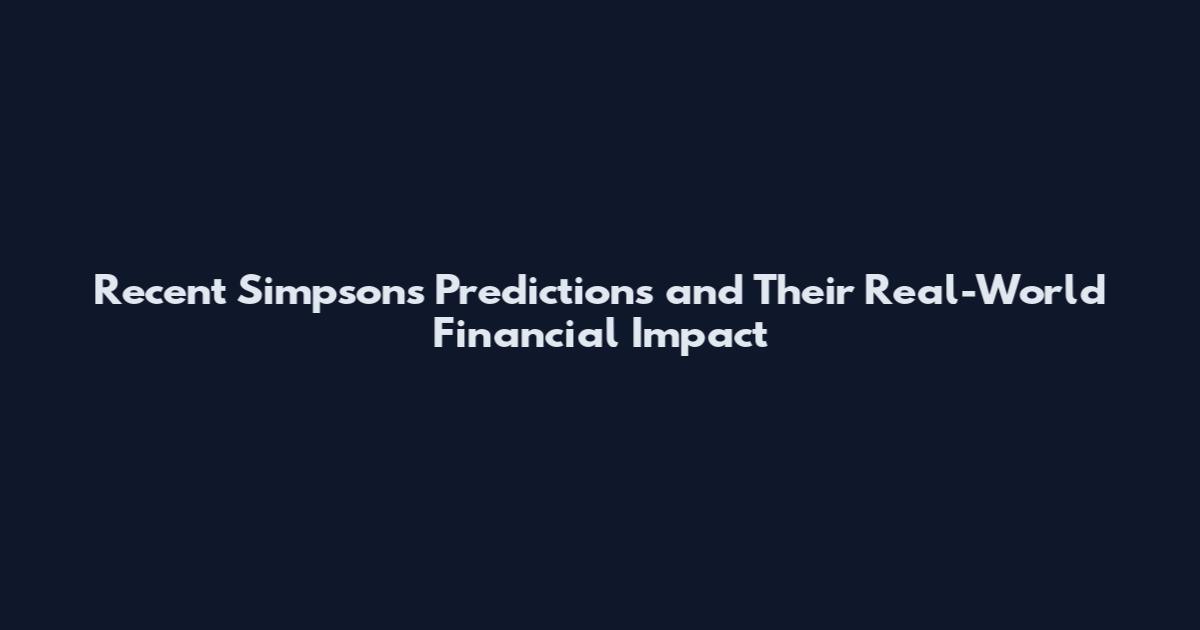 Recent Simpsons Predictions and Their Real-World Financial Impact