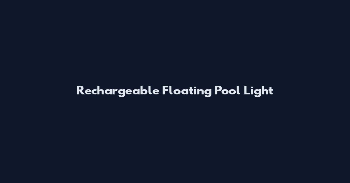Rechargeable Floating Pool Light