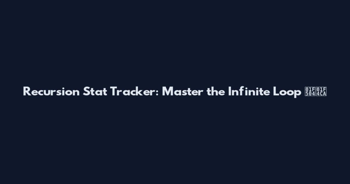 Recursion Stat Tracker: Master the Infinite Loop 🔄📊