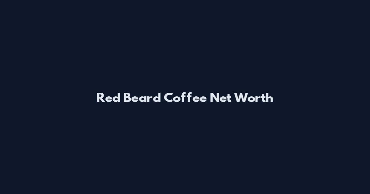 Red Beard Coffee Net Worth