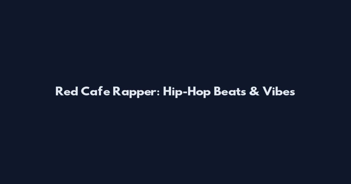 Red Cafe Rapper: Hip-Hop Beats & Vibes