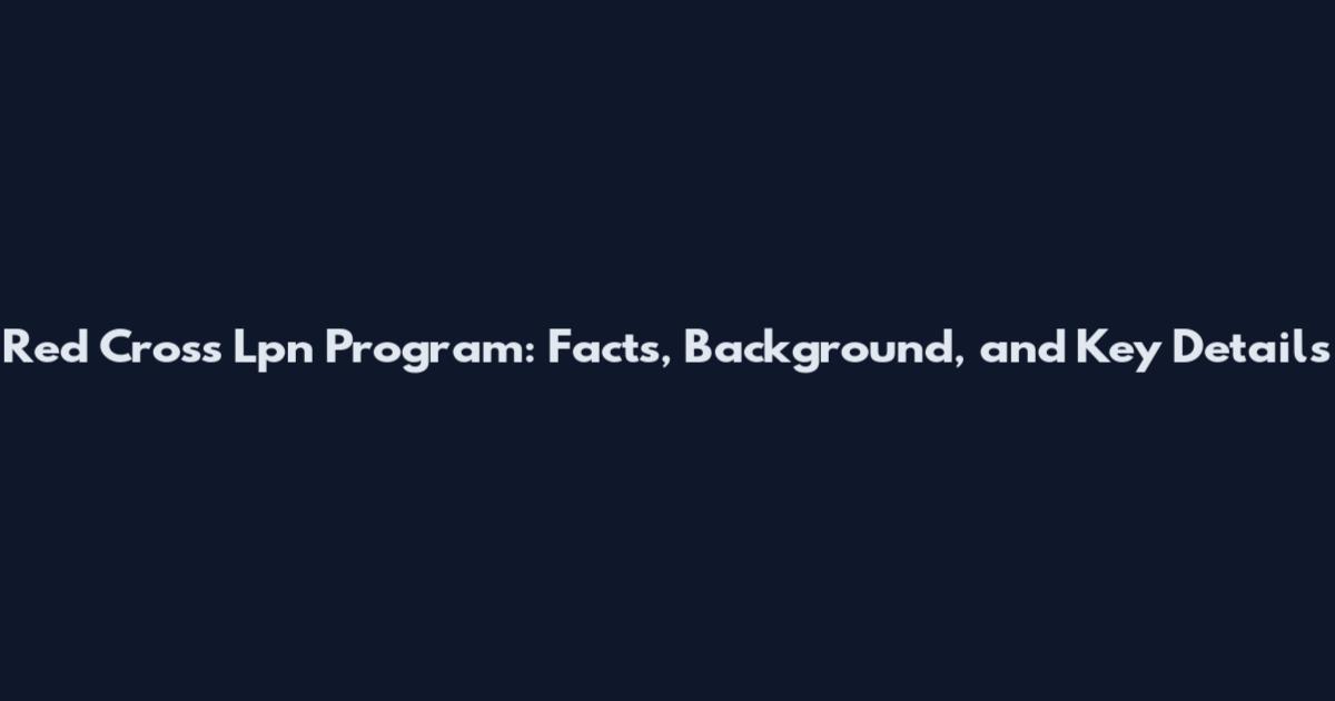 Red Cross Lpn Program: Facts, Background, and Key Details