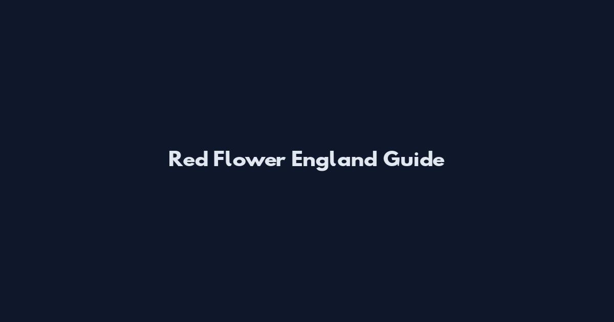 Red Flower England Guide