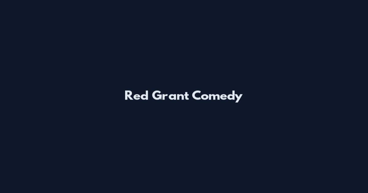 Red Grant Comedy