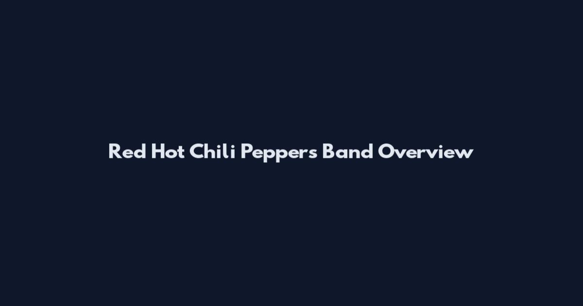 Red Hot Chili Peppers Band Overview