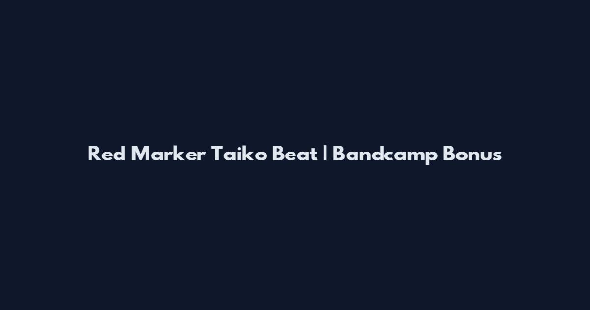 Red Marker Taiko Beat | Bandcamp Bonus