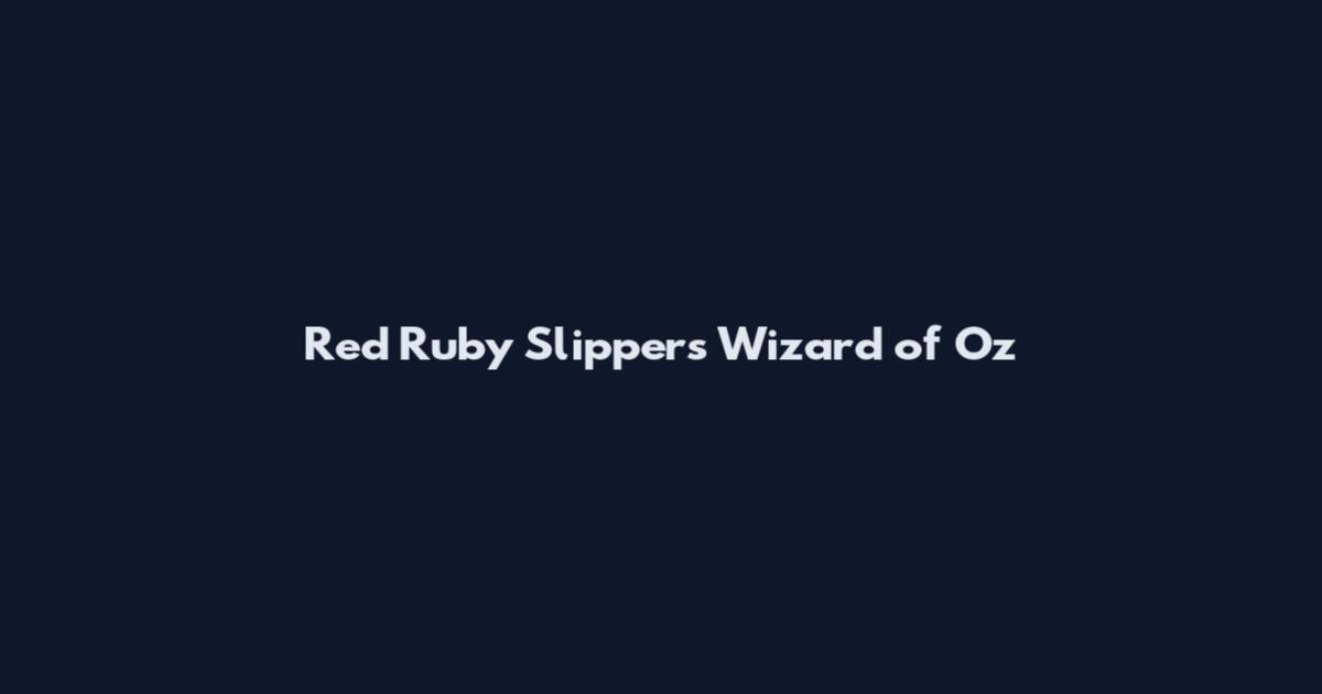 Red Ruby Slippers Wizard of Oz