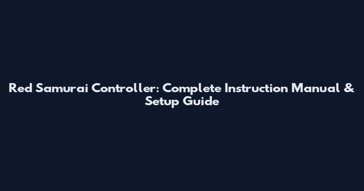 Red Samurai Controller: Complete Instruction Manual & Setup Guide
