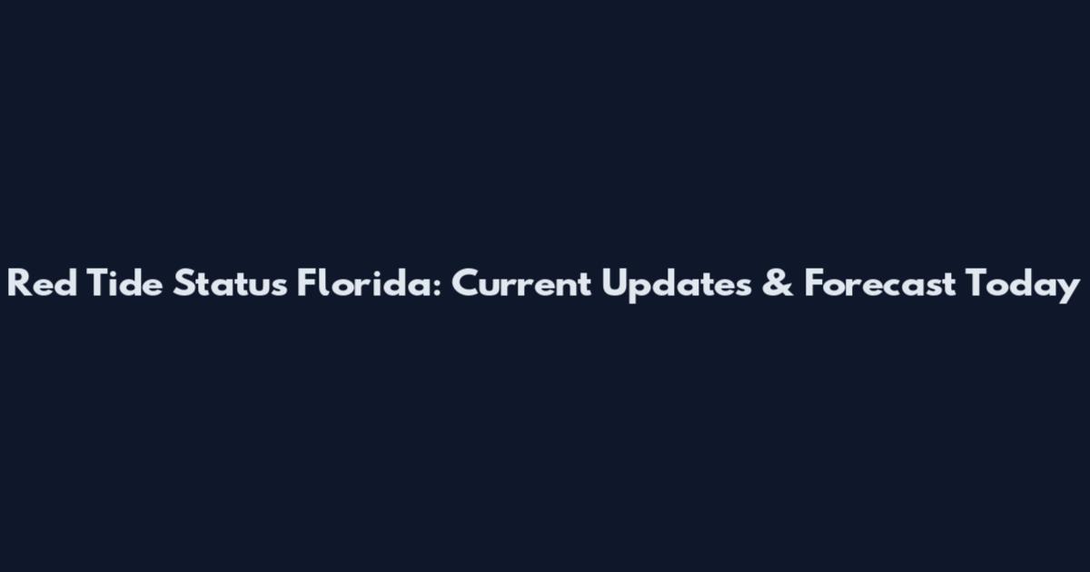 Red Tide Status Florida: Current Updates & Forecast Today