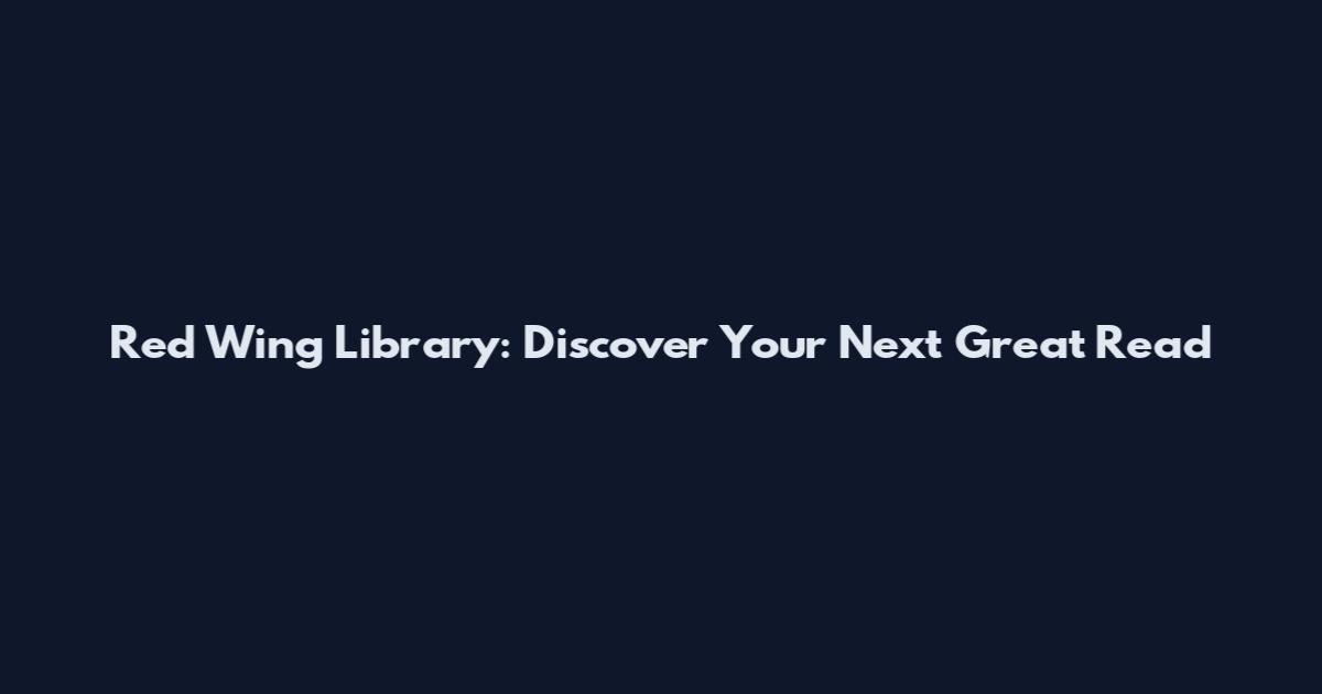Red Wing Library: Discover Your Next Great Read