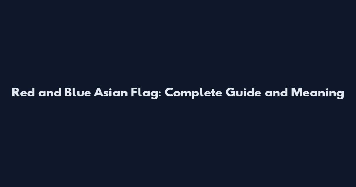 Red and Blue Asian Flag: Complete Guide and Meaning