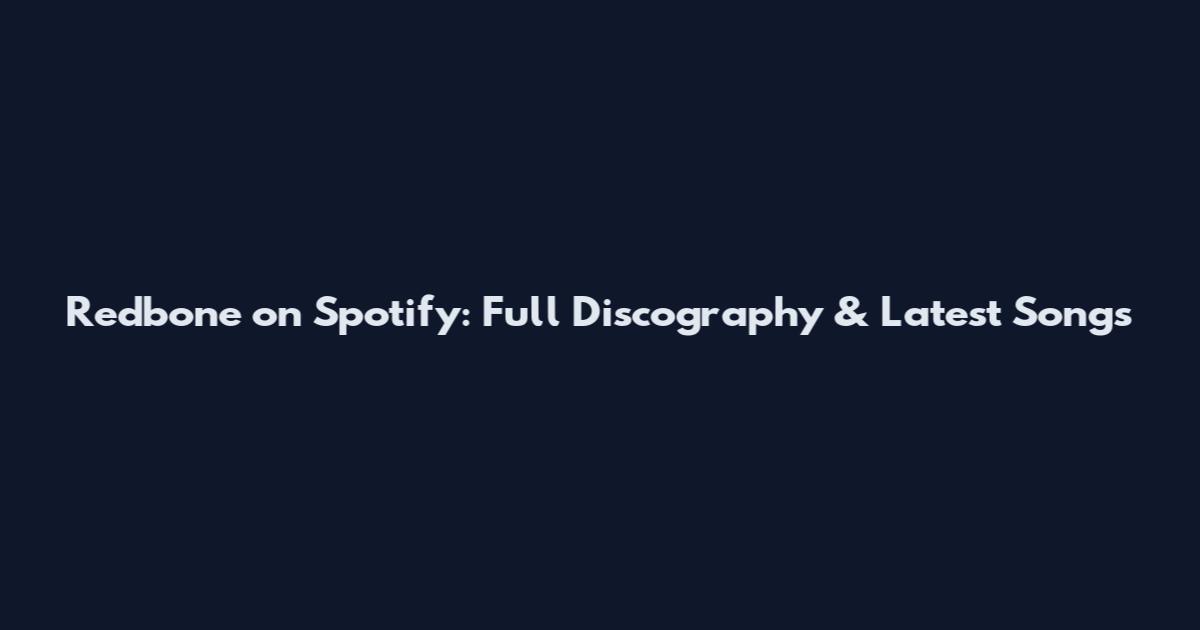 Redbone on Spotify: Full Discography & Latest Songs