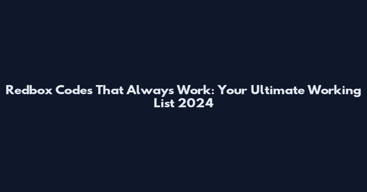 Redbox Codes That Always Work: Your Ultimate Working List 2024