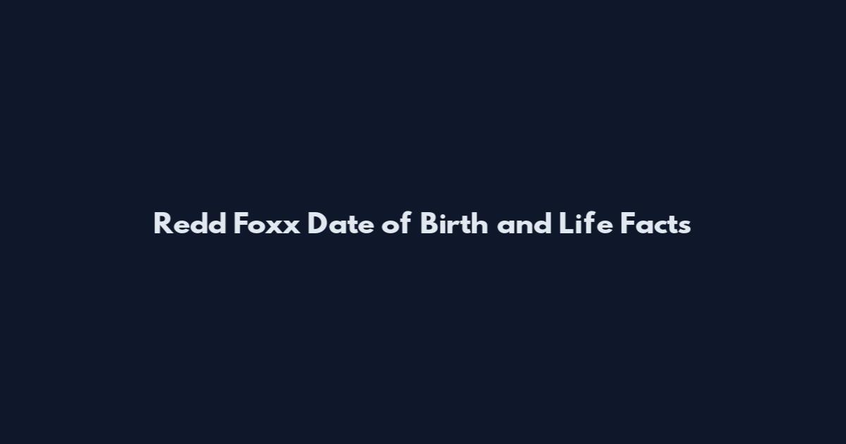 Redd Foxx Date of Birth and Life Facts