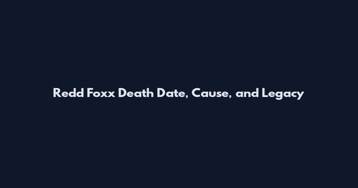 Redd Foxx Death Date, Cause, and Legacy