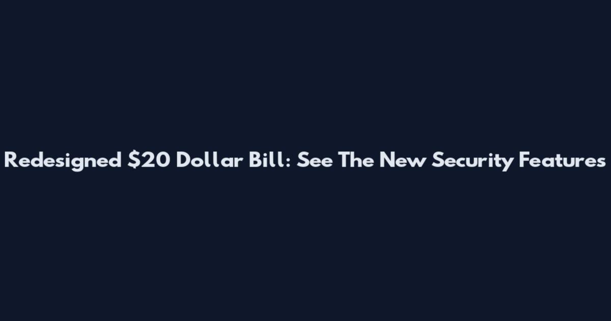Redesigned $20 Dollar Bill: See The New Security Features