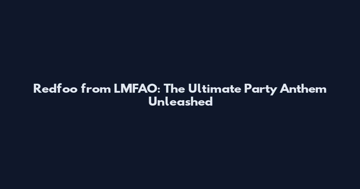 Redfoo from LMFAO: The Ultimate Party Anthem Unleashed